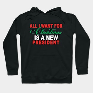 All I Want For Christmas Is A New President Flag Hoodie